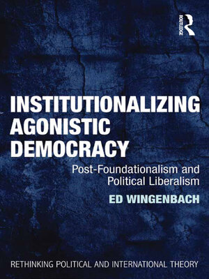cover image of Institutionalizing Agonistic Democracy